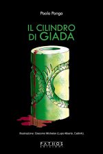 Paolo Ponga - Il Cilindro di Giada - Pathos Edizioni 2020